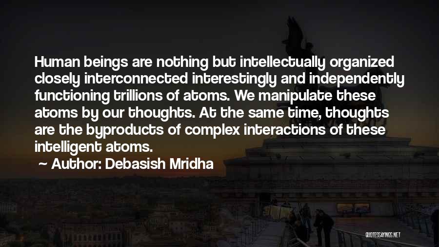 Human Interactions Quotes By Debasish Mridha