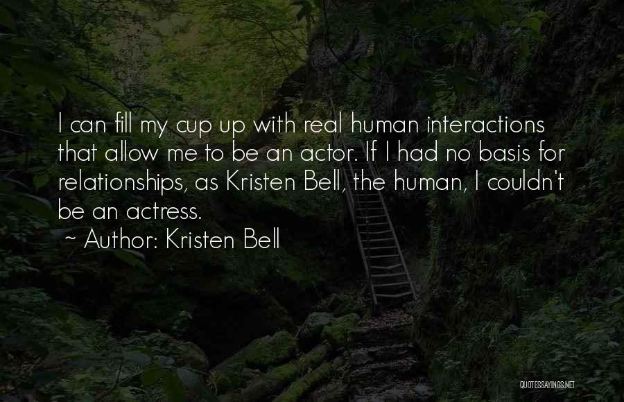 Human Interactions Quotes By Kristen Bell