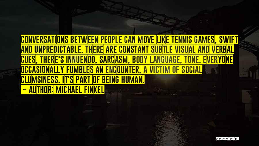 Human Interactions Quotes By Michael Finkel