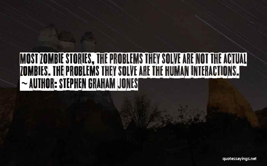 Human Interactions Quotes By Stephen Graham Jones
