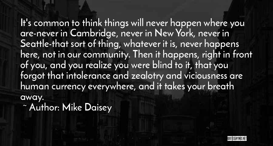 Human Intolerance Quotes By Mike Daisey