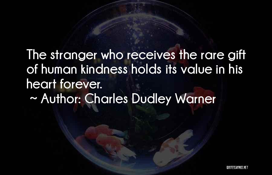 Human Kindness Quotes By Charles Dudley Warner