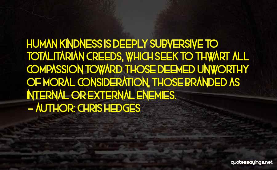 Human Kindness Quotes By Chris Hedges