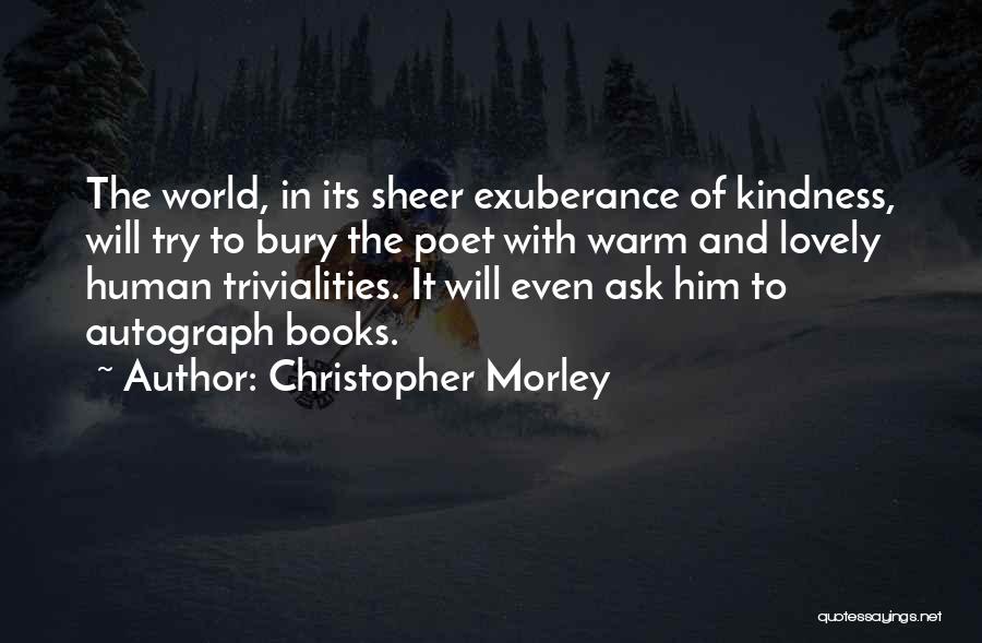 Human Kindness Quotes By Christopher Morley