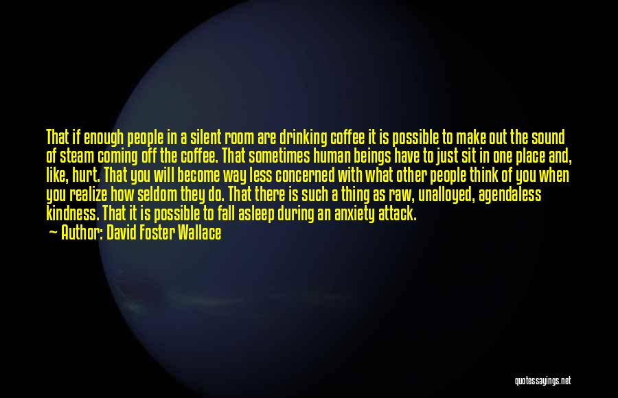 Human Kindness Quotes By David Foster Wallace