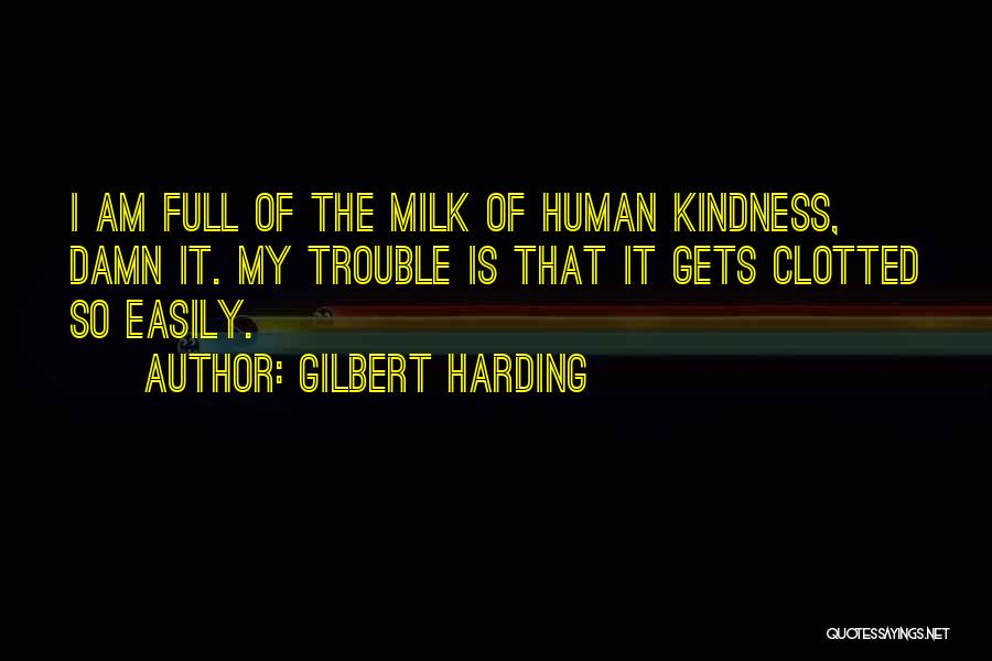 Human Kindness Quotes By Gilbert Harding