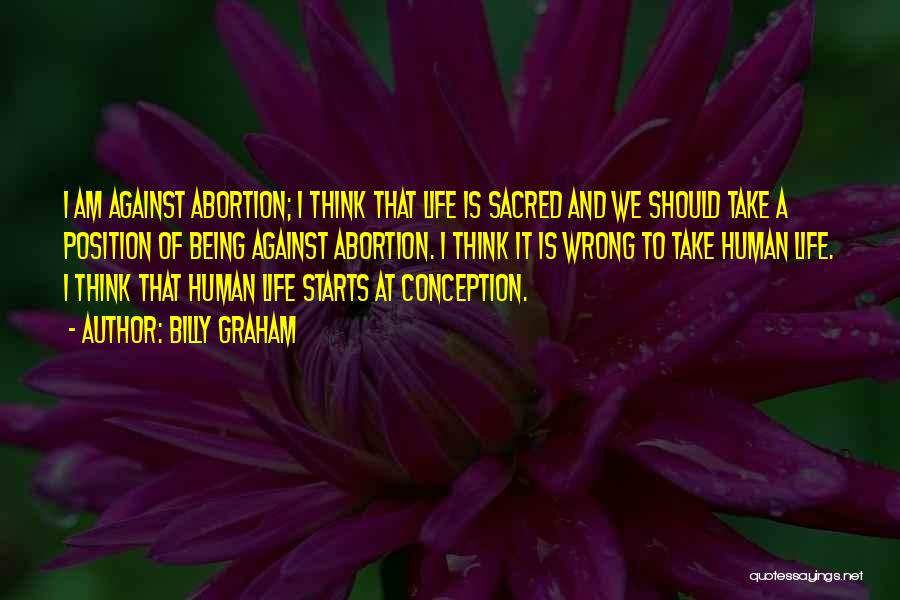 Human Life Being Sacred Quotes By Billy Graham