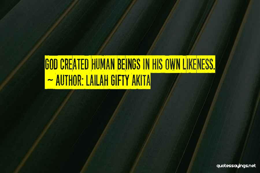 Human Likeness Quotes By Lailah Gifty Akita