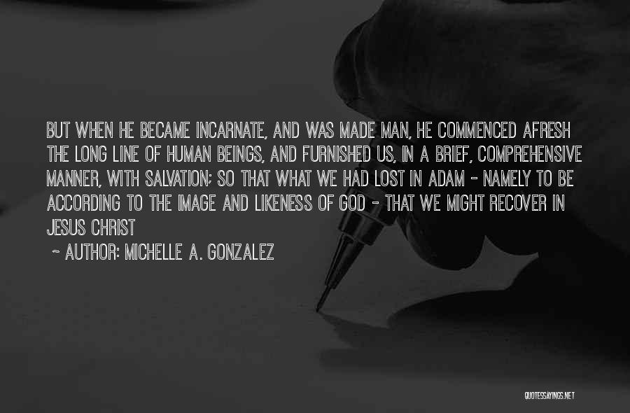 Human Likeness Quotes By Michelle A. Gonzalez