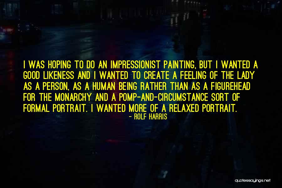 Human Likeness Quotes By Rolf Harris Human Likeness Quotes By Rolf Harris