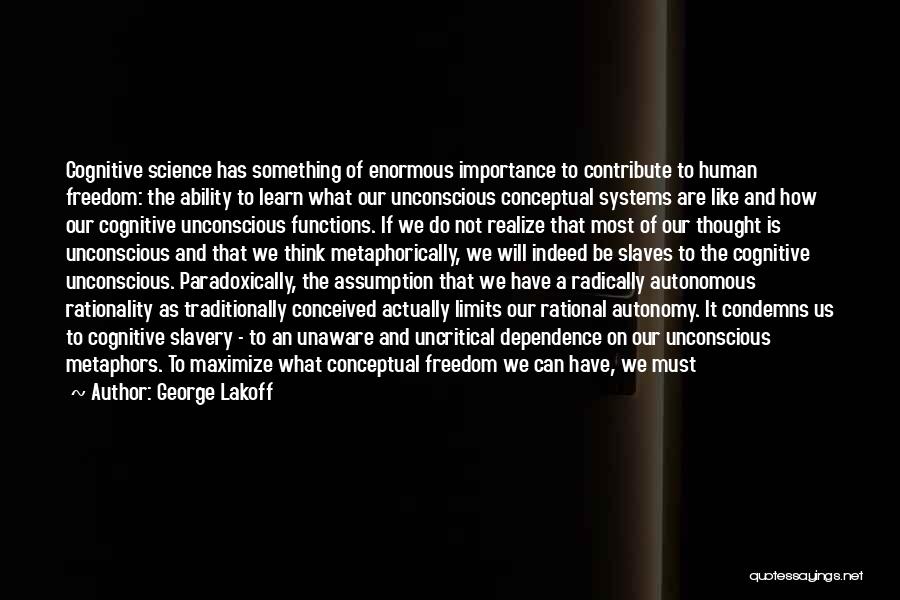 Human Limitation Quotes By George Lakoff
