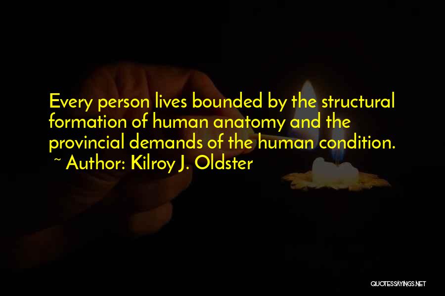 Human Limitation Quotes By Kilroy J. Oldster