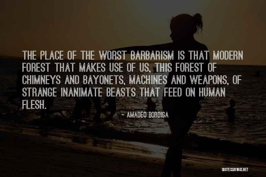 Human Machines Quotes By Amadeo Bordiga Human Machines Quotes By Amadeo Bordiga