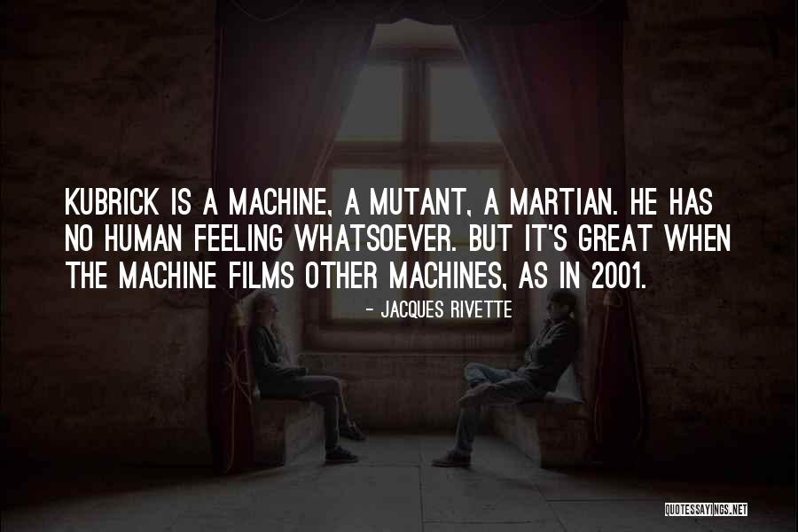 Human Machines Quotes By Jacques Rivette Human Machines Quotes By Jacques Rivette