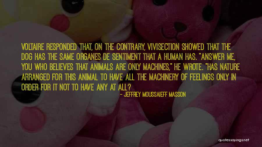 Human Machines Quotes By Jeffrey Moussaieff Masson Human Machines Quotes By Jeffrey Moussaieff Masson