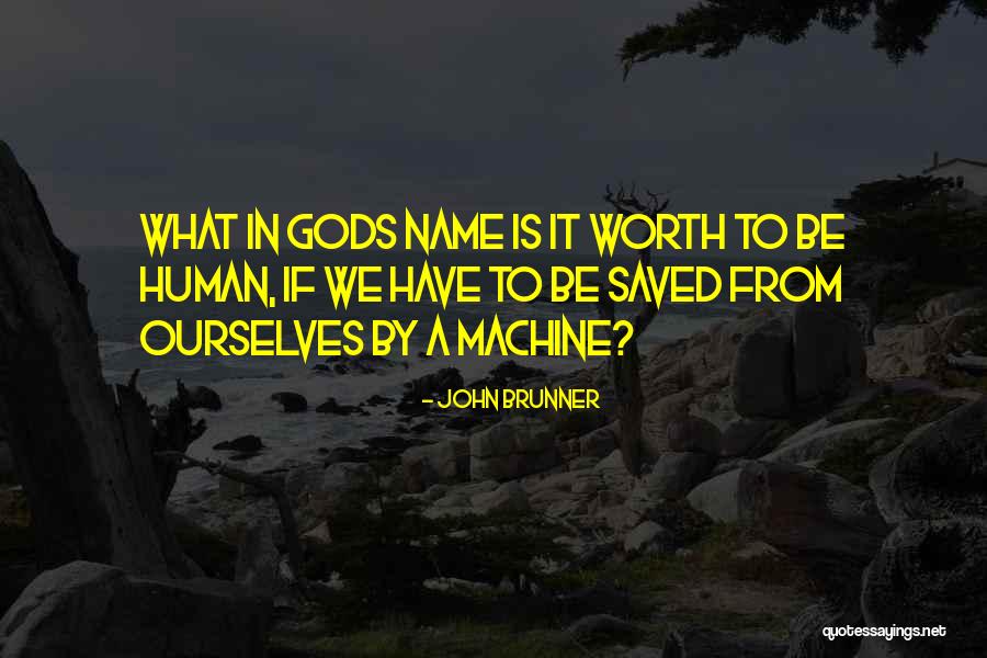Human Machines Quotes By John Brunner Human Machines Quotes By John Brunner