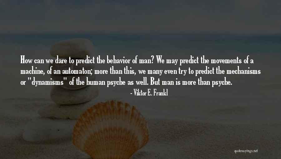 Human Machines Quotes By Viktor E. Frankl Human Machines Quotes By Viktor E. Frankl