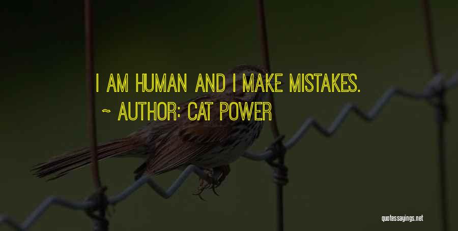 Human Make Mistakes Quotes By Cat Power