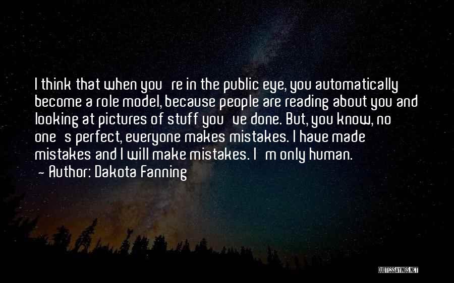 Human Make Mistakes Quotes By Dakota Fanning