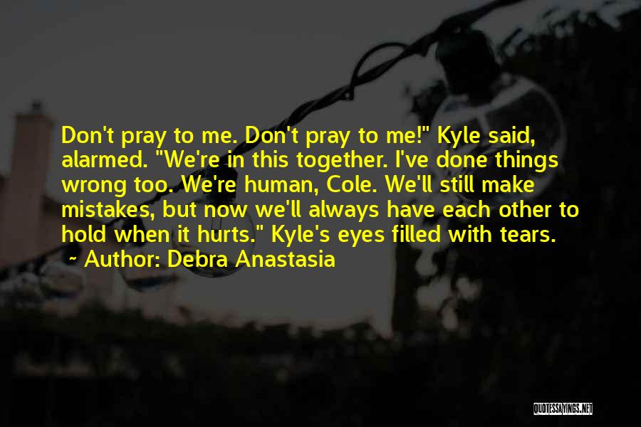 Human Make Mistakes Quotes By Debra Anastasia