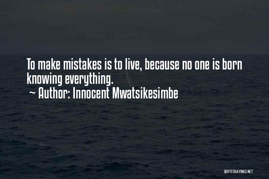 Human Make Mistakes Quotes By Innocent Mwatsikesimbe