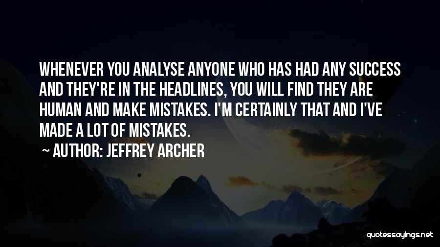 Human Make Mistakes Quotes By Jeffrey Archer