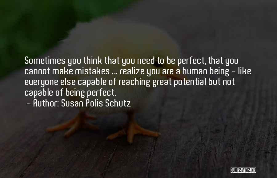 Human Make Mistakes Quotes By Susan Polis Schutz