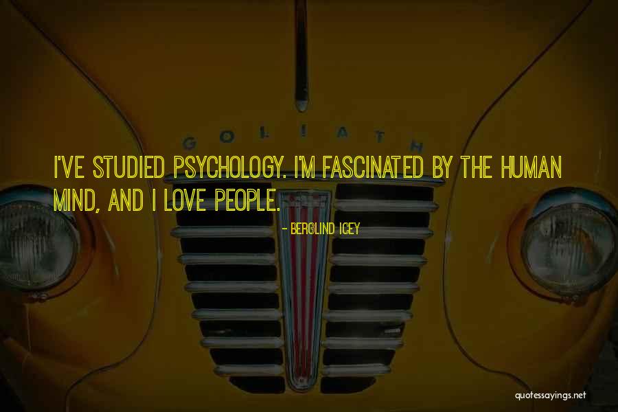 Human Mind Psychology Quotes By Berglind Icey Human Mind Psychology Quotes By Berglind Icey