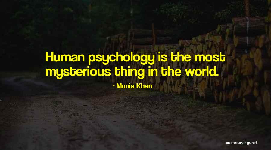 Human Mind Psychology Quotes By Munia Khan Human Mind Psychology Quotes By Munia Khan