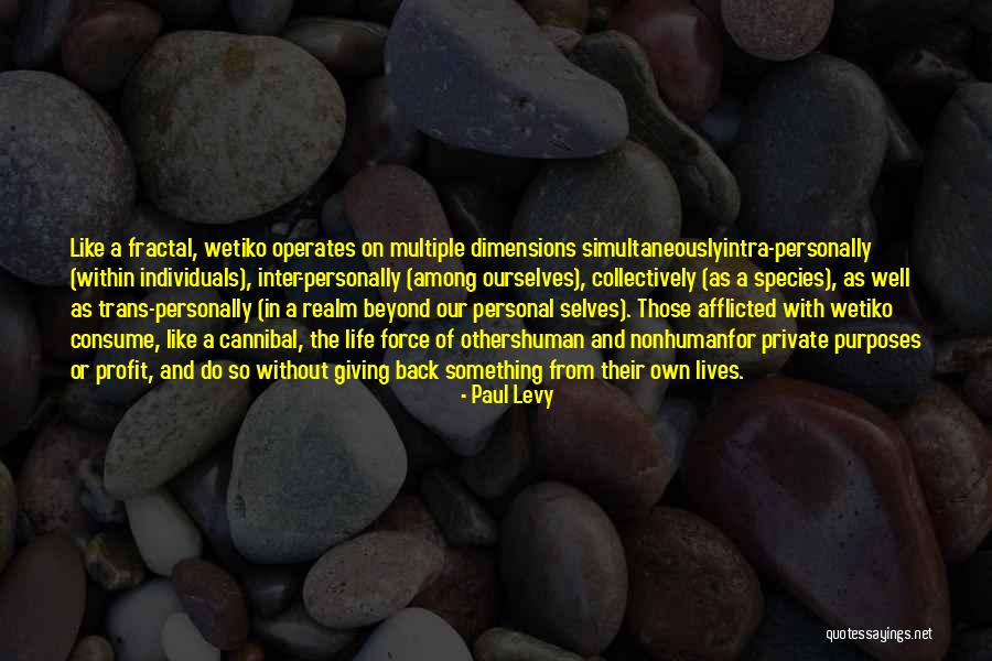 Human Mind Psychology Quotes By Paul Levy Human Mind Psychology Quotes By Paul Levy