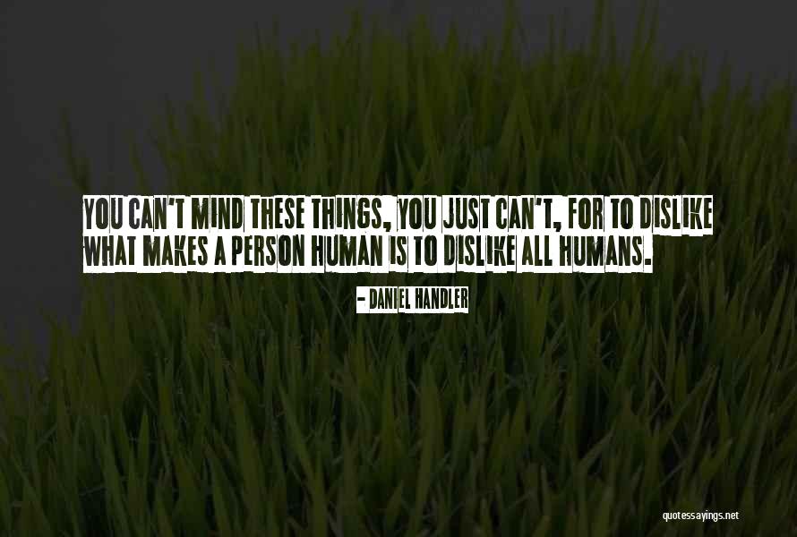 Human Mind Quotes By Daniel Handler Human Mind Quotes By Daniel Handler
