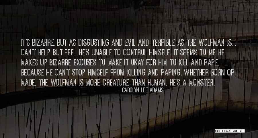 Human Monster Quotes By Carolyn Lee Adams Human Monster Quotes By Carolyn Lee Adams