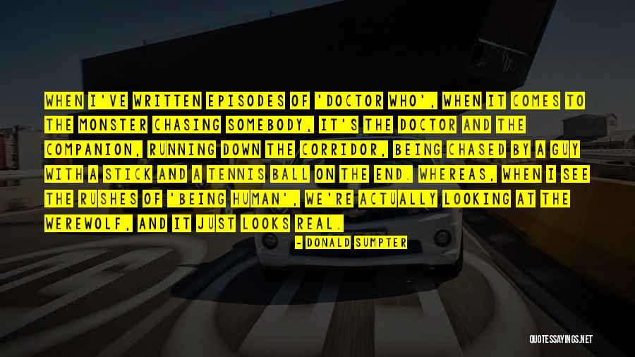 Human Monster Quotes By Donald Sumpter Human Monster Quotes By Donald Sumpter