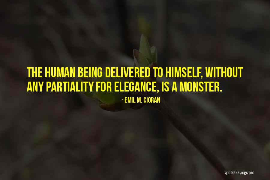 Human Monster Quotes By Emil M. Cioran Human Monster Quotes By Emil M. Cioran