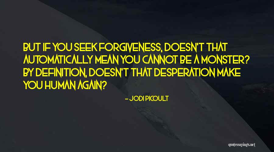 Human Monster Quotes By Jodi Picoult Human Monster Quotes By Jodi Picoult