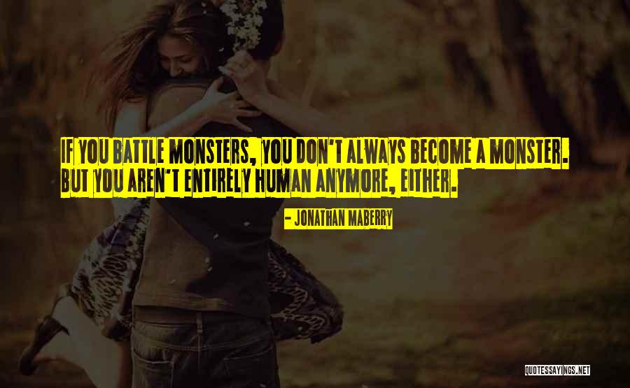 Human Monster Quotes By Jonathan Maberry Human Monster Quotes By Jonathan Maberry