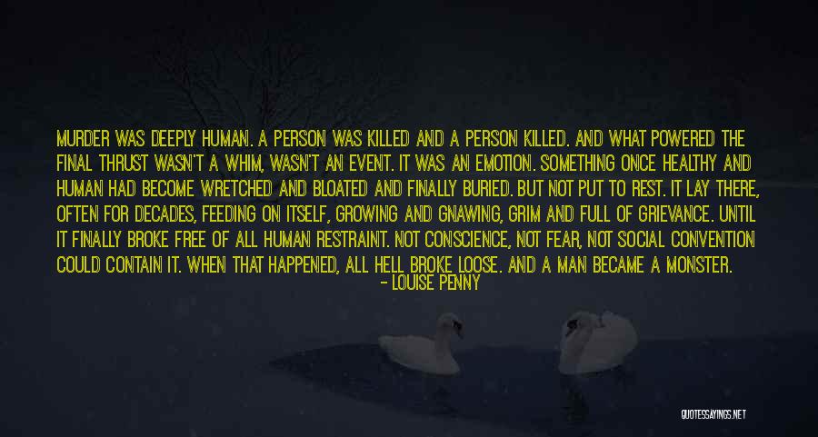 Human Monster Quotes By Louise Penny Human Monster Quotes By Louise Penny
