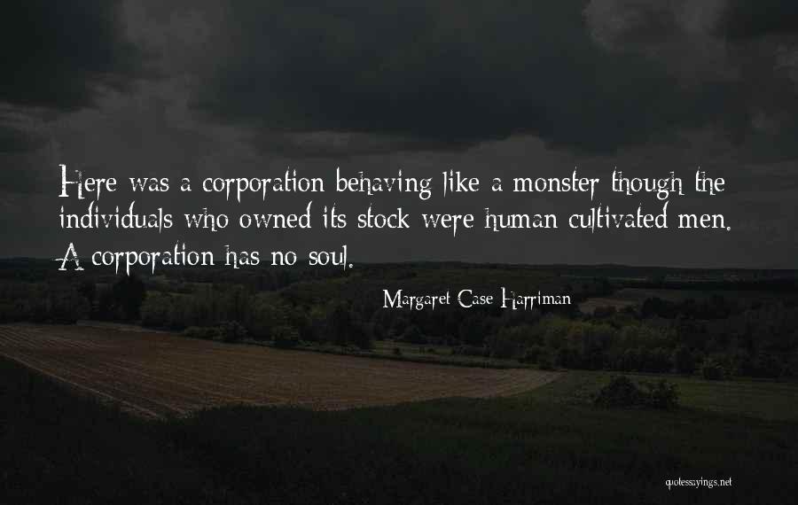 Human Monster Quotes By Margaret Case Harriman Human Monster Quotes By Margaret Case Harriman