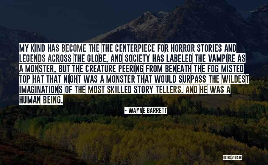 Human Monster Quotes By Wayne Barrett Human Monster Quotes By Wayne Barrett