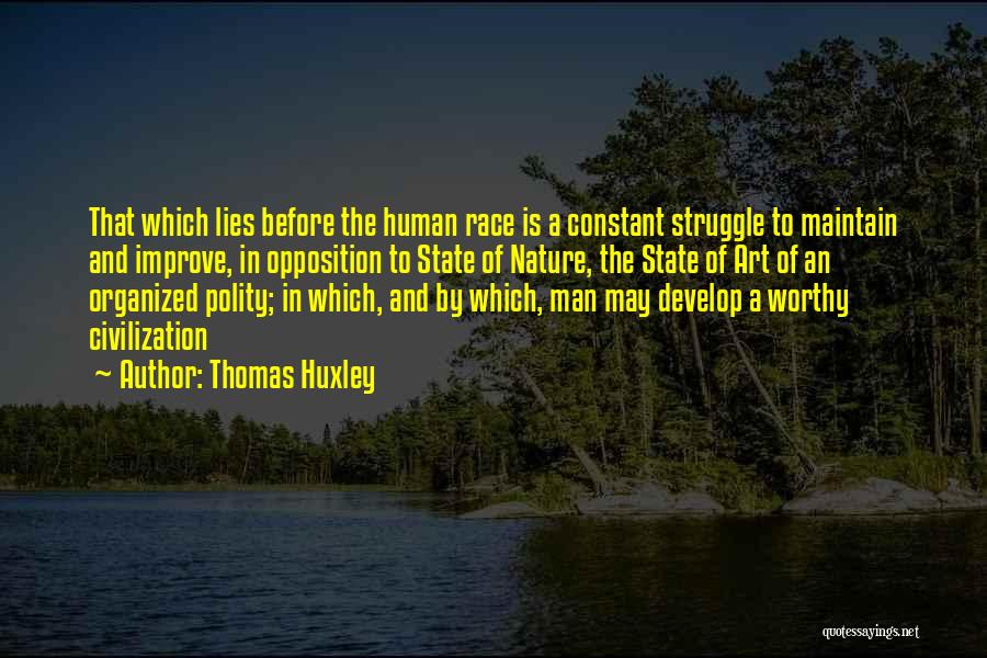 Human Nature And Civilization Quotes By Thomas Huxley