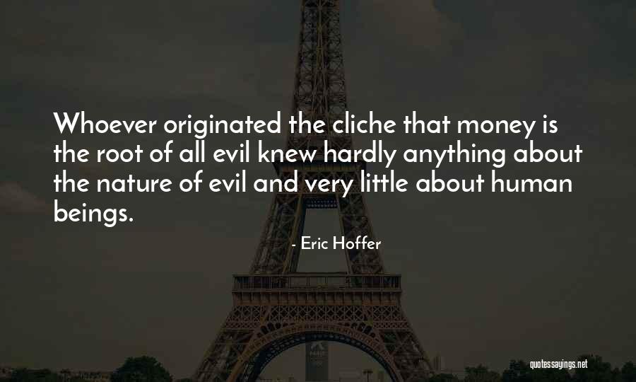 Human Nature And Evil Quotes By Eric Hoffer Human Nature And Evil Quotes By Eric Hoffer
