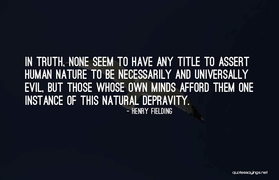 Human Nature And Evil Quotes By Henry Fielding Human Nature And Evil Quotes By Henry Fielding