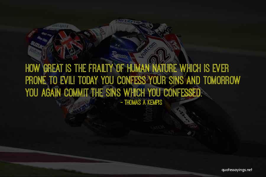 Human Nature And Evil Quotes By Thomas A Kempis Human Nature And Evil Quotes By Thomas A Kempis