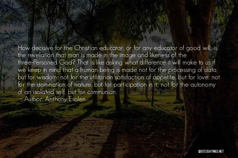 Human Nature Being Good Quotes By Anthony Esolen