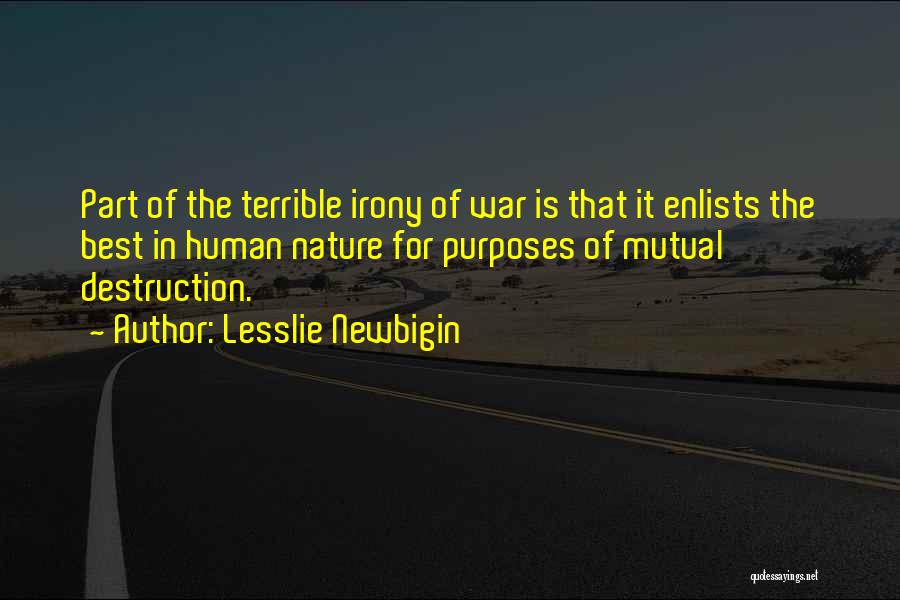 Human Nature Destruction Quotes By Lesslie Newbigin