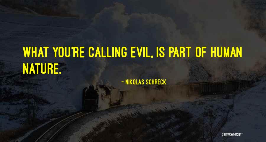 Human Nature Evil Quotes By Nikolas Schreck