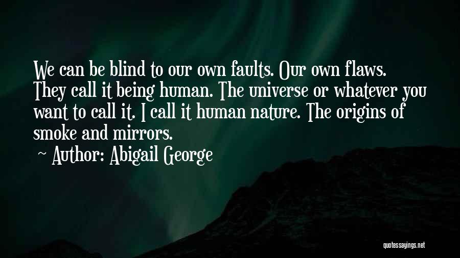 Human Nature Flaws Quotes By Abigail George