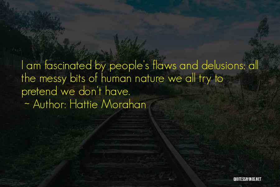 Human Nature Flaws Quotes By Hattie Morahan