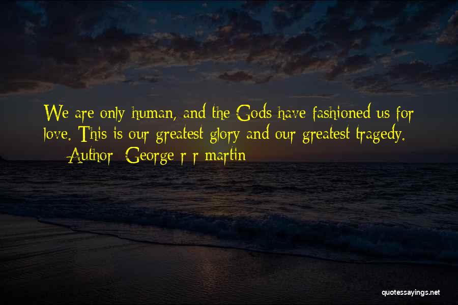 Human Nature Love Quotes By George R R Martin