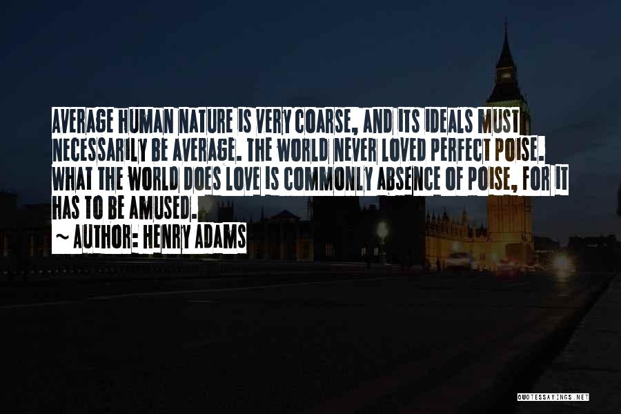Human Nature Love Quotes By Henry Adams